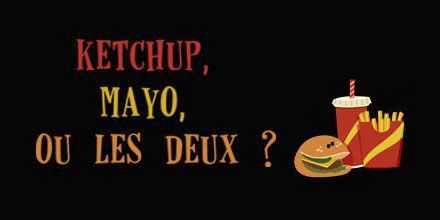 Dessin d'un burger avec la question « Ketchup, mayo, ou les deux ? »